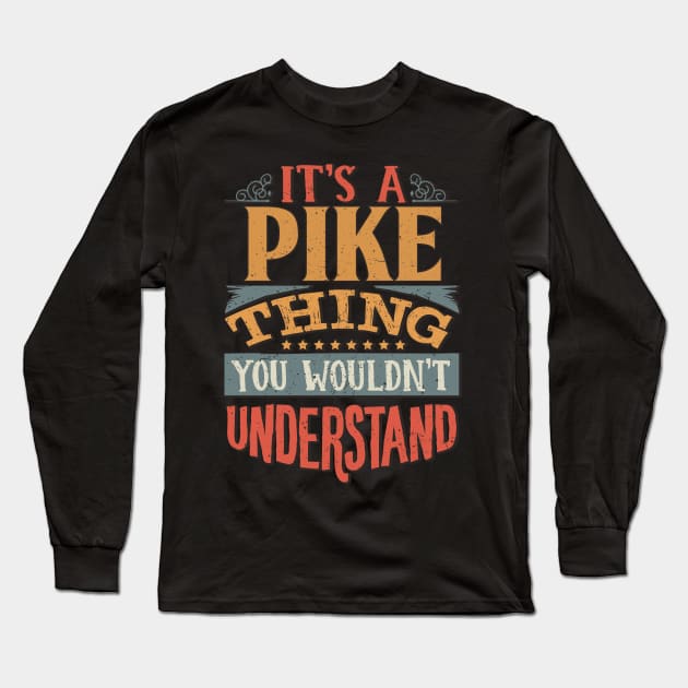 It's A Pike Thing You Wouldn't Understand - Gift For Pike Lover Long Sleeve T-Shirt by giftideas